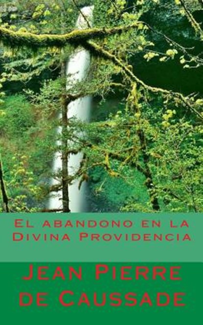 El abandono en la Divina Providencia, Jean Pierre de Caussade - Paperback - 9781492921219