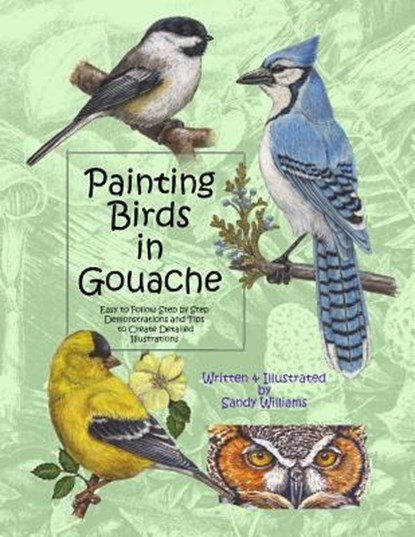 PAINTING BIRDS IN GOUACHE, Sandy Williams - Paperback - 9781492926696