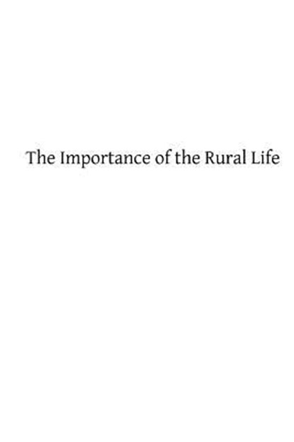 The Importance of the Rural Life: According to the Philosophy of St. Thomas Aquinas A Study in Economic Philosophy, Brother Hermenegild Tosf - Paperback - 9781492963387
