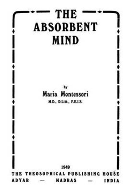 The Absorbent Mind, MONTESSORI,  Maria - Paperback - 9781492974574