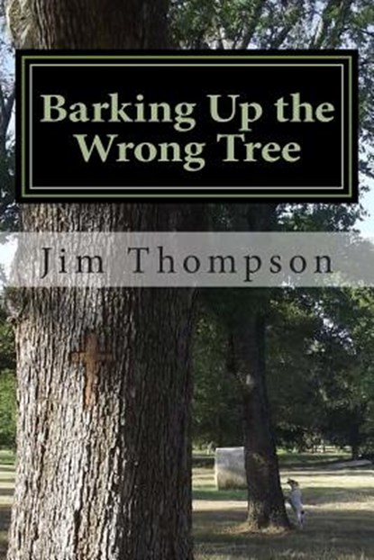 Barking Up the Wrong Tree, Jim Thompson - Paperback - 9781492999461
