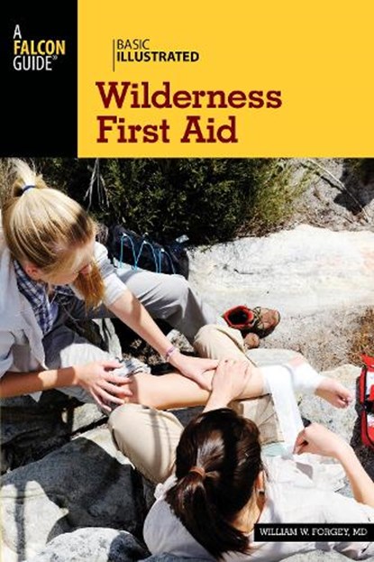 Basic Illustrated Wilderness First Aid, William W. Forgey - Paperback - 9781493009992