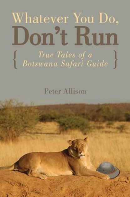 Whatever You Do, Don't Run, Peter Allison - Ebook - 9781493010998