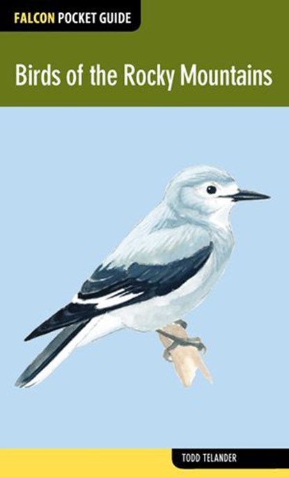 Birds of the Rocky Mountains, Todd Telander - Ebook - 9781493011056