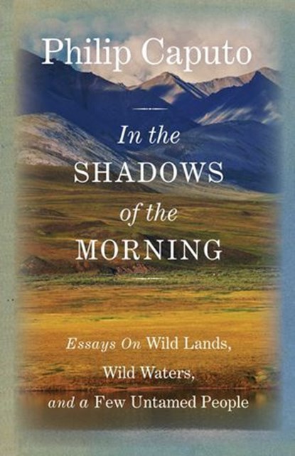 In the Shadows of the Morning, Philip Caputo - Ebook - 9781493012282