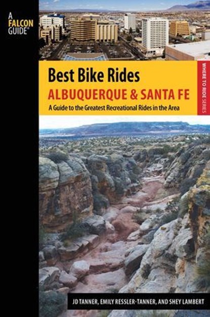 Best Bike Rides Albuquerque and Santa Fe, JD Tanner ; Emily Ressler-Tanner ; Shey Lambert - Ebook - 9781493014255