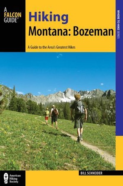 Hiking Montana: Bozeman, Bill Schneider - Ebook - 9781493014385