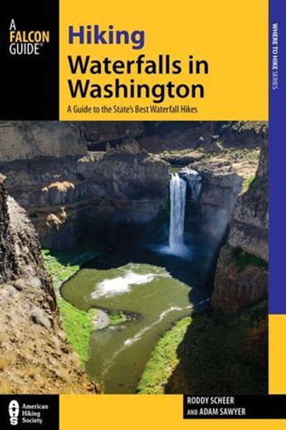 Hiking Waterfalls in Washington, Roddy Scheer ; Adam Sawyer - Ebook - 9781493014460