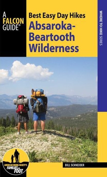 Best Easy Day Hikes Absaroka-Beartooth Wilderness, Bill Schneider - Ebook - 9781493014729