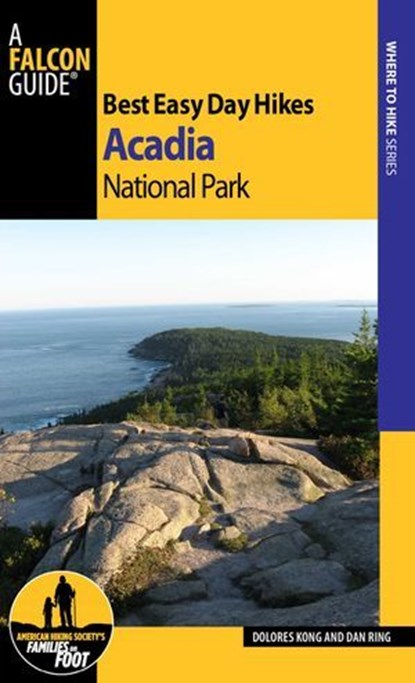 Best Easy Day Hikes Acadia National Park, Dolores Kong ; Dan Ring - Ebook - 9781493014736