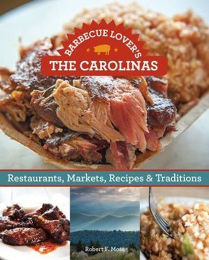 Barbecue Lover's the Carolinas, Robert F. Moss - Ebook - 9781493016013