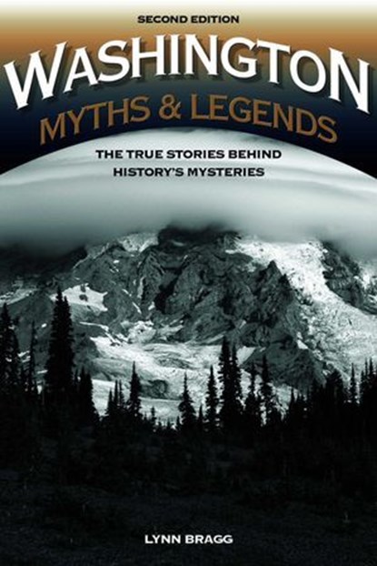 Washington Myths and Legends, Lynn Bragg - Ebook - 9781493016044