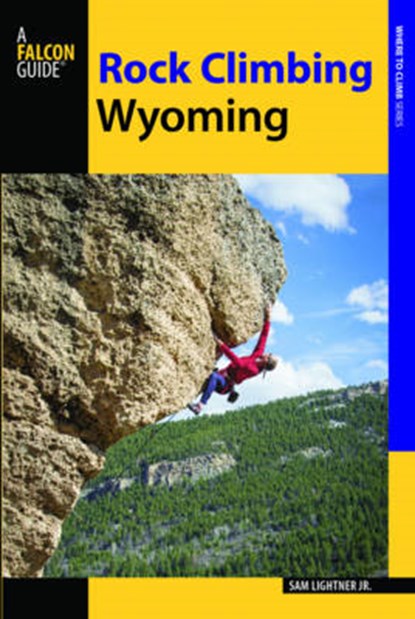 Rock Climbing Wyoming, Sam Lightner - Paperback - 9781493016129