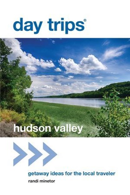 Day Trips® Hudson Valley, Randi Minetor - Ebook - 9781493016242