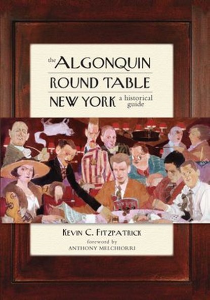 The Algonquin Round Table New York, Kevin C. Fitzpatrick - Ebook - 9781493016730