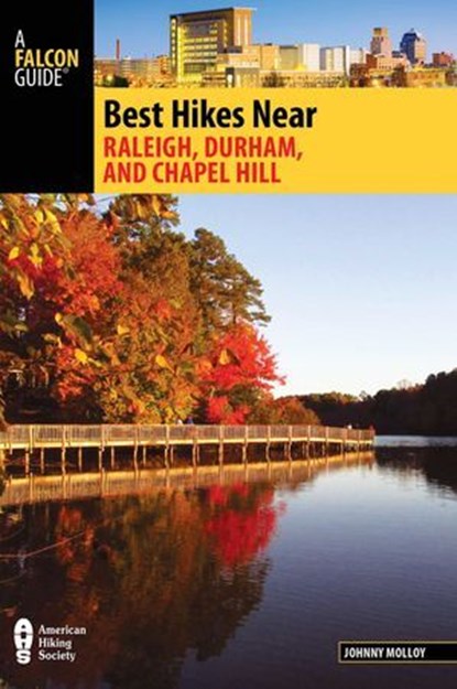 Best Hikes Near Raleigh, Durham, and Chapel Hill, Johnny Molloy - Ebook - 9781493017140