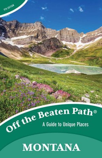 Montana Off the Beaten Path®, Ednor Therriault ; Michael Mccoy - Ebook - 9781493017591