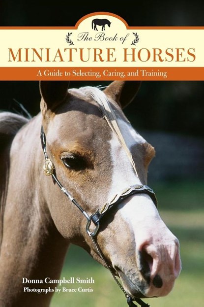The Book of Miniature Horses, Donna Campbell Smith ; Bruce Curtis - Paperback - 9781493017690