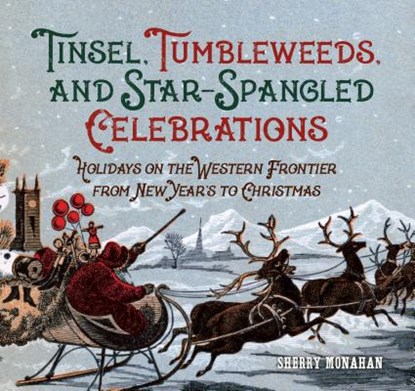 Tinsel, Tumbleweeds, and Star-Spangled Celebrations, MONAHAN,  Sherry - Paperback - 9781493018024