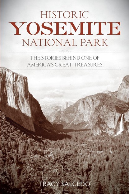 Historic Yosemite National Park, Tracy Salcedo - Paperback - 9781493018116
