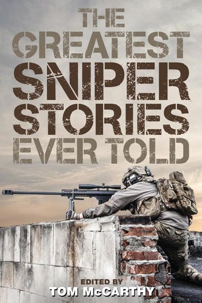The Greatest Sniper Stories Ever Told, Tom McCarthy - Paperback - 9781493018581