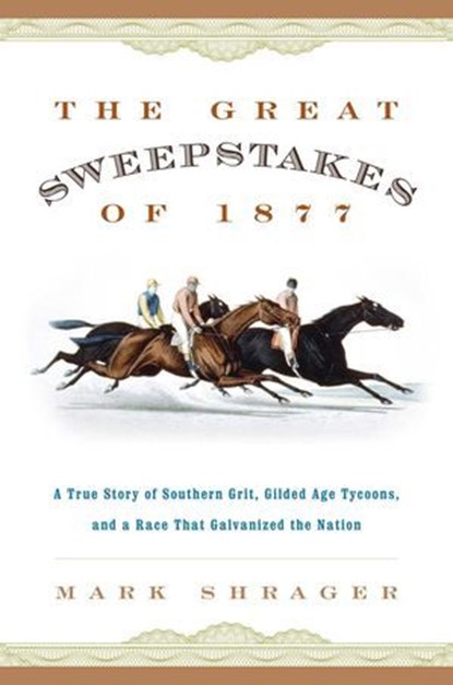 The Great Sweepstakes of 1877, Mark Shrager - Ebook - 9781493018895