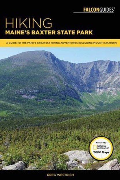 Hiking Maine's Baxter State Park, Greg Westrich - Ebook - 9781493019014