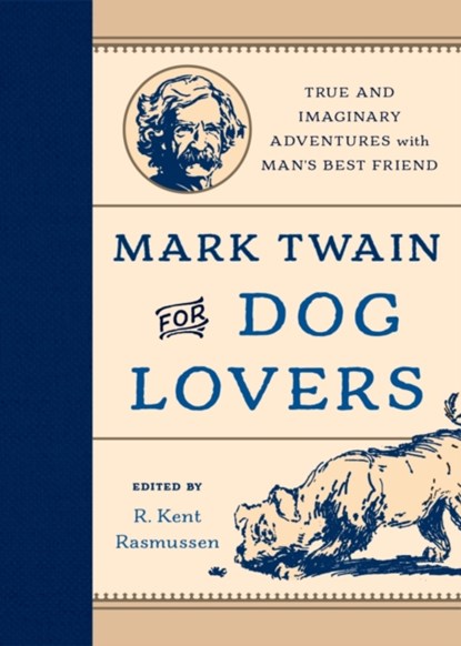 Mark Twain for Dog Lovers, R. Kent Rasmussen - Gebonden - 9781493019588