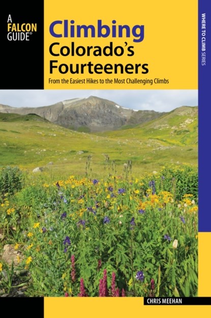 Climbing Colorado's Fourteeners, Chris Meehan - Paperback - 9781493019700