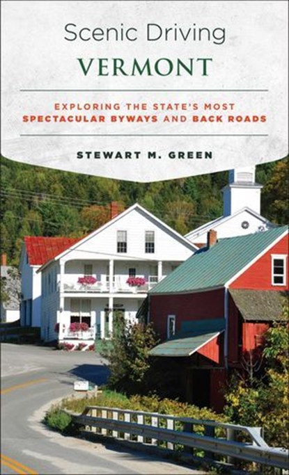 Scenic Driving Vermont, Stewart M. Green - Ebook - 9781493022427