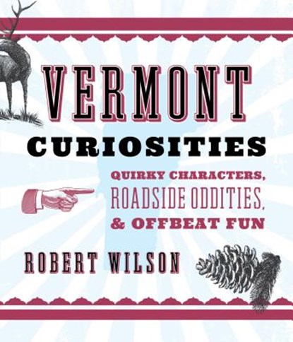 Vermont Curiosities, WILSON,  Robert - Paperback - 9781493022717
