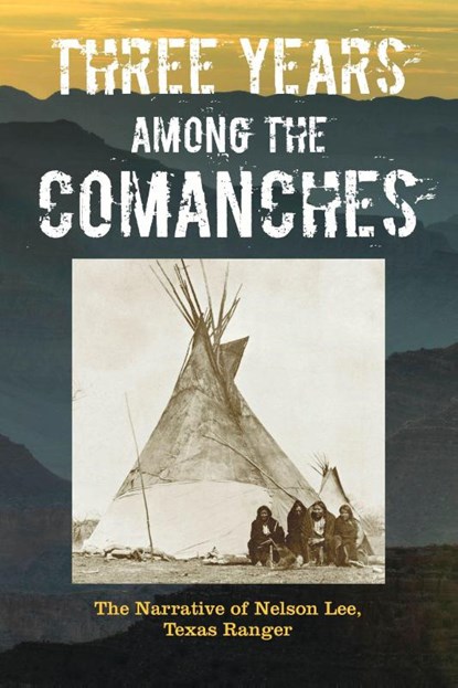 Three Years Among the Comanches, Nelson Lee - Paperback - 9781493023141