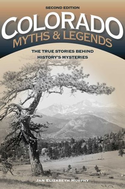 Colorado Myths and Legends, Jan Murphy - Ebook - 9781493023196