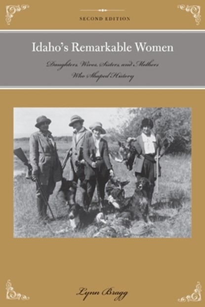 Idaho's Remarkable Women, Lynn Bragg - Paperback - 9781493023202