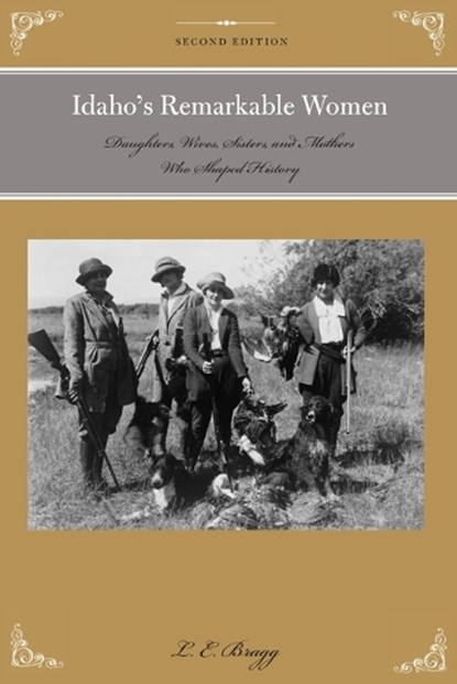 Idaho's Remarkable Women, Lynn Bragg - Paperback - 9781493023202