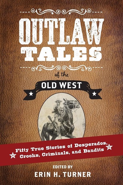 Outlaw Tales of the Old West, Erin H. Turner - Paperback - 9781493023288