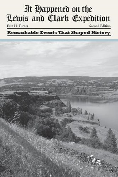 It Happened on the Lewis and Clark Expedition, TURNER,  Erin H. - Paperback - 9781493023462