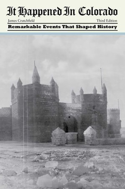 It Happened in Colorado, James A. Crutchfield - Ebook - 9781493023523