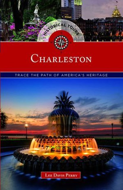 Historical Tours Charleston, Lee Davis Perry - Ebook - 9781493023646