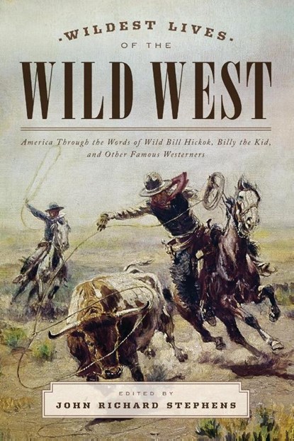 Wildest Lives of the Wild West, John Richard Stephens - Paperback - 9781493024438