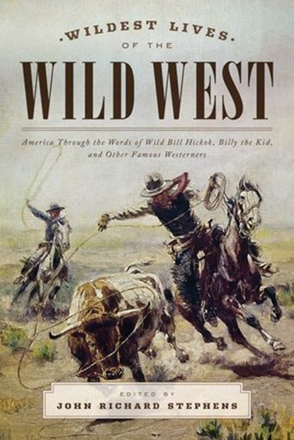Wildest Lives of the Wild West, John Richard Stephens - Ebook - 9781493024445