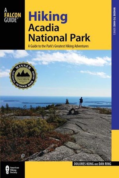 Hiking Acadia National Park, Dolores Kong ; Dan Ring - Ebook - 9781493025251