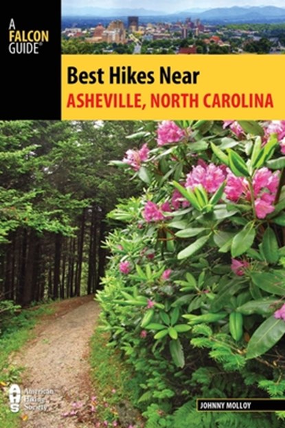 Best Hikes Near Asheville, North Carolina, Johnny Molloy - Paperback - 9781493025640
