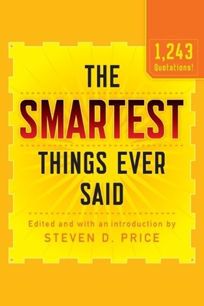 The Smartest Things Ever Said, New and Expanded, Steven D. Price - Paperback - 9781493026227