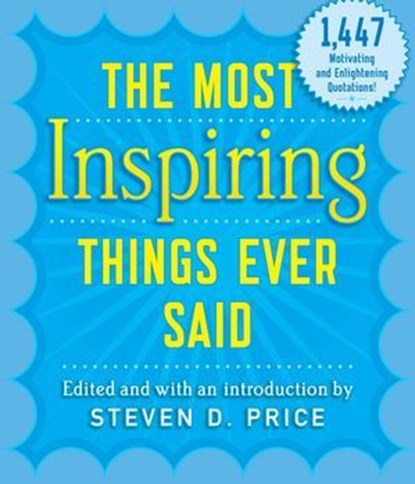 The Most Inspiring Things Ever Said, Steven D. Price - Ebook - 9781493026234