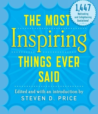 The Most Inspiring Things Ever Said, Steven D. Price - Paperback - 9781493026289