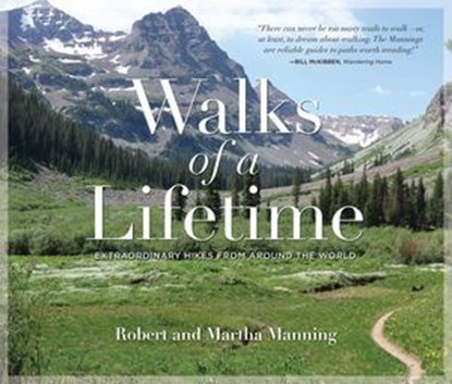 Walks of a Lifetime, Robert Manning ; Martha Manning - Ebook - 9781493026425