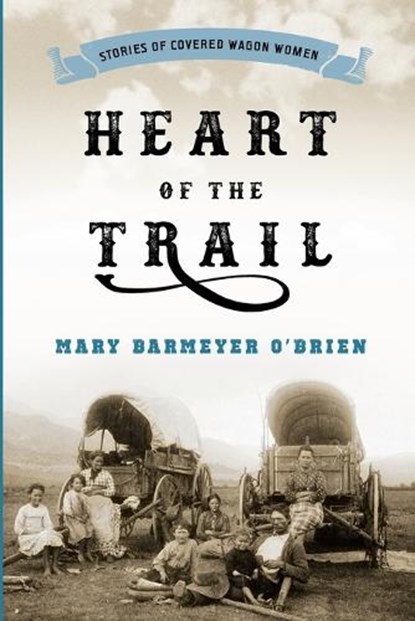 Heart of the Trail, Mary Barmeyer O'Brien - Paperback - 9781493026678