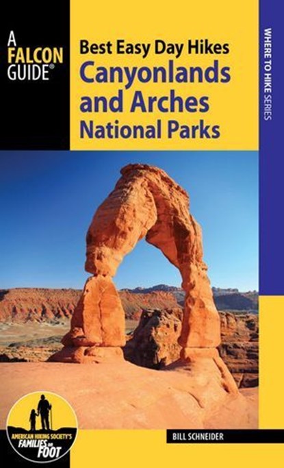 Best Easy Day Hikes Canyonlands and Arches National Parks, Bill Schneider - Ebook - 9781493027408