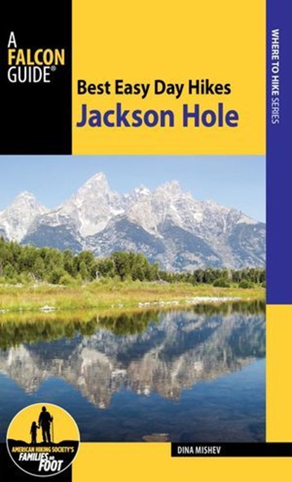 Best Easy Day Hikes Jackson Hole, Dina Mishev - Ebook - 9781493027521